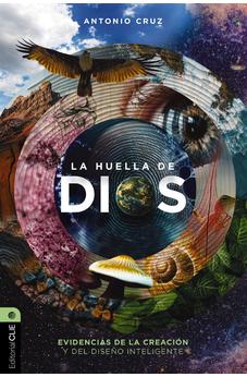La Huella de Dios: Evidencias de la Creación y del Diseño Inteligente