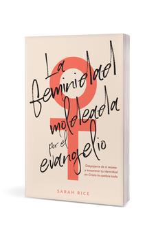 La Feminidad Moldeada por el Evangelio