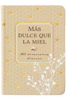 Más Dulce que la Miel: 365 Devociones Diarias