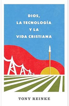 Dios, la Tecnología y la Vida Cristiana