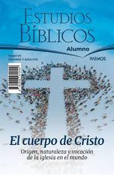 Escuela Dominical Adultos  Alumnos Tomo 97: El Cuerpo de Cristo: Origen, Naturaleza y Vocación…