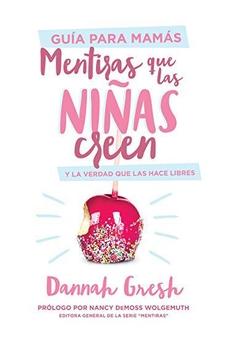 Mentiras que las Niñas Creen Guía para Mamas