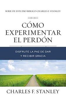 Cómo Experimentar el Perdón