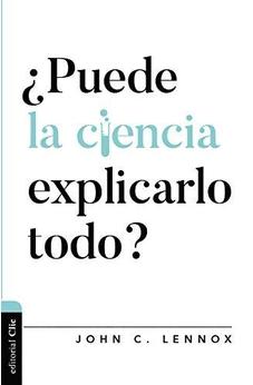 ¿Puede la Ciencia Explicarlo Todo?