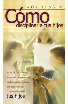 Cómo Disciplinar a Tus Hijos