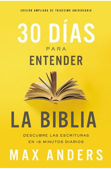 30 Días para entender la Biblia Ampliada de Trigésimo Aniversario
