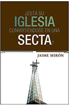 ¿Esta Su Iglesia Convirtiedose en una Secta?