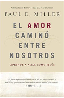 El Amor Caminó entre Nosotros