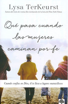 Qué Pasa Cuando las Mujeres Caminan por Fe