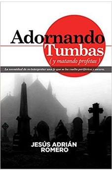 Adornando Tumbas (Y Matando Profetas)